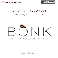 Bonk: The Curious Coupling of Science and Sex Bonk: The Curious Coupling of Science and Sex Audible Audiobook Kindle Hardcover Paperback MP3 CD
