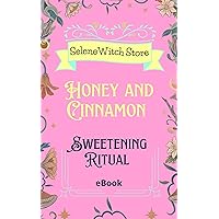 Honey and Cinnamon Sweetenings (English edition): A Guide to Enhance Your Relationships