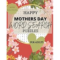 Happy Mothers Day Words Search Puzzle Book: Large Print Word Search for Adults. Perfect Gift for Mom. 50 Challenging, Fun & Entertaining Word Search Puzzles with Solutions!
