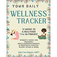 Your Daily Wellness Tracker: 12 Weeks to a Healthier You in Midlife! Your Daily Wellness Tracker: 12 Weeks to a Healthier You in Midlife! Paperback Hardcover