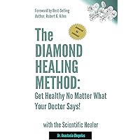 The Diamond Healing Method: Get Healthy No Matter What Your Doctor Says The Diamond Healing Method: Get Healthy No Matter What Your Doctor Says Kindle Paperback