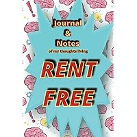 Journal & Notes of my Thoughts Living RENT FREE
