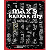Max's Kansas City: Art, Glamour, Rock and Roll Max's Kansas City: Art, Glamour, Rock and Roll Hardcover