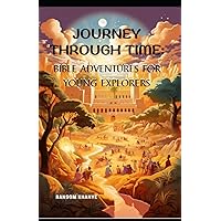 Journey Through Time: Bible Adventures for Young Explorers