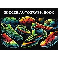 Soccer Autograph Book: Keep A Collection Of Signatures From Your Favorite Soccer Players. A Superbly Designed Book For All Soccer Fans