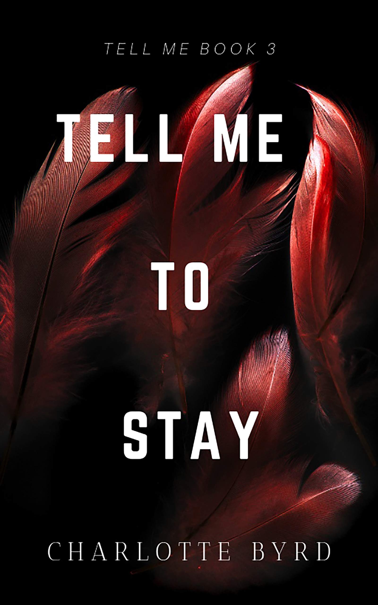 Tell Me to Stay (Tell Me Series Book 3)