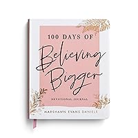 100 Days of Believing Bigger: A Devotional Journal 100 Days of Believing Bigger: A Devotional Journal Paperback Audible Audiobook Kindle
