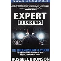 Expert Secrets: The Underground Playbook for Creating a Mass Movement of People Who Will Pay for Your Advice (1st Edition) Expert Secrets: The Underground Playbook for Creating a Mass Movement of People Who Will Pay for Your Advice (1st Edition) Paperback