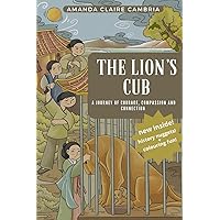 The Lion's Cub: A Journey of Courage, Compassion and Connection The Lion's Cub: A Journey of Courage, Compassion and Connection Paperback Kindle