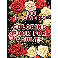 100 Flowers Coloring Book For Adults