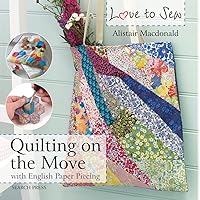 Love to Sew: Quilting On The Move: With English Paper Piecing Love to Sew: Quilting On The Move: With English Paper Piecing Paperback Kindle