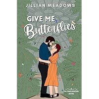 Give Me Butterflies: A Grumpy Sunshine Museum Romance (Oaks Sisters) Give Me Butterflies: A Grumpy Sunshine Museum Romance (Oaks Sisters) Paperback Kindle