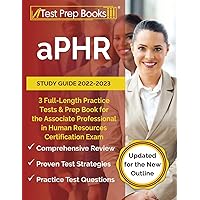 aPHR Study Guide 2022-2023: 3 Full-Length Practice Tests and Prep Book for the Associate Professional in Human Resources Certification Exam [Updated for the New Outline] aPHR Study Guide 2022-2023: 3 Full-Length Practice Tests and Prep Book for the Associate Professional in Human Resources Certification Exam [Updated for the New Outline] Paperback