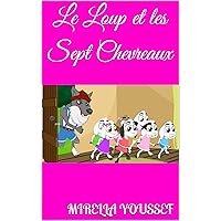 Le Loup et les Sept Chevreaux (Contes français pour enfants t. 4) (French Edition) Le Loup et les Sept Chevreaux (Contes français pour enfants t. 4) (French Edition) Kindle