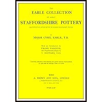 The Earle collection of Early Staffordshire Pottery The Earle collection of Early Staffordshire Pottery Kindle