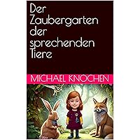 Der Zaubergarten der sprechenden Tiere (German Edition) Der Zaubergarten der sprechenden Tiere (German Edition) Kindle Paperback