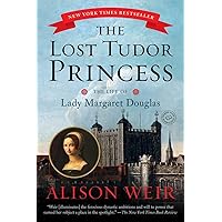 The Lost Tudor Princess: The Life of Lady Margaret Douglas The Lost Tudor Princess: The Life of Lady Margaret Douglas Paperback Kindle Hardcover Preloaded Digital Audio Player