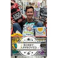 The Grocery Store Bible: Bobby Approved Guide to the Healthiest Food Store Products