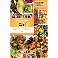 GASTRIC BYPASS COOKBOOK 2024: Ultimate Bariatric Recipes for Post Weight Loss Surgery and Guide to Live Long GASTRIC BYPASS COOKBOOK 2024: Ultimate Bariatric Recipes for Post Weight Loss Surgery and Guide to Live Long Paperback Kindle