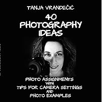 40 Photography Ideas: Photo Assignments With Tips For Camera Settings And Photo Examples
