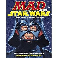 MAD About Star Wars: Thirty Years of Classic Parodies MAD About Star Wars: Thirty Years of Classic Parodies Paperback