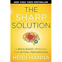 The Sharp Solution: A Brain-Based Approach for Optimal Performance The Sharp Solution: A Brain-Based Approach for Optimal Performance Paperback Kindle Audible Audiobook Audio CD