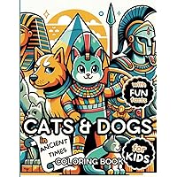 Cats & Dogs in Ancient Times Coloring Book for Kids: Filled with Fun Facts & Cute Animals to Color