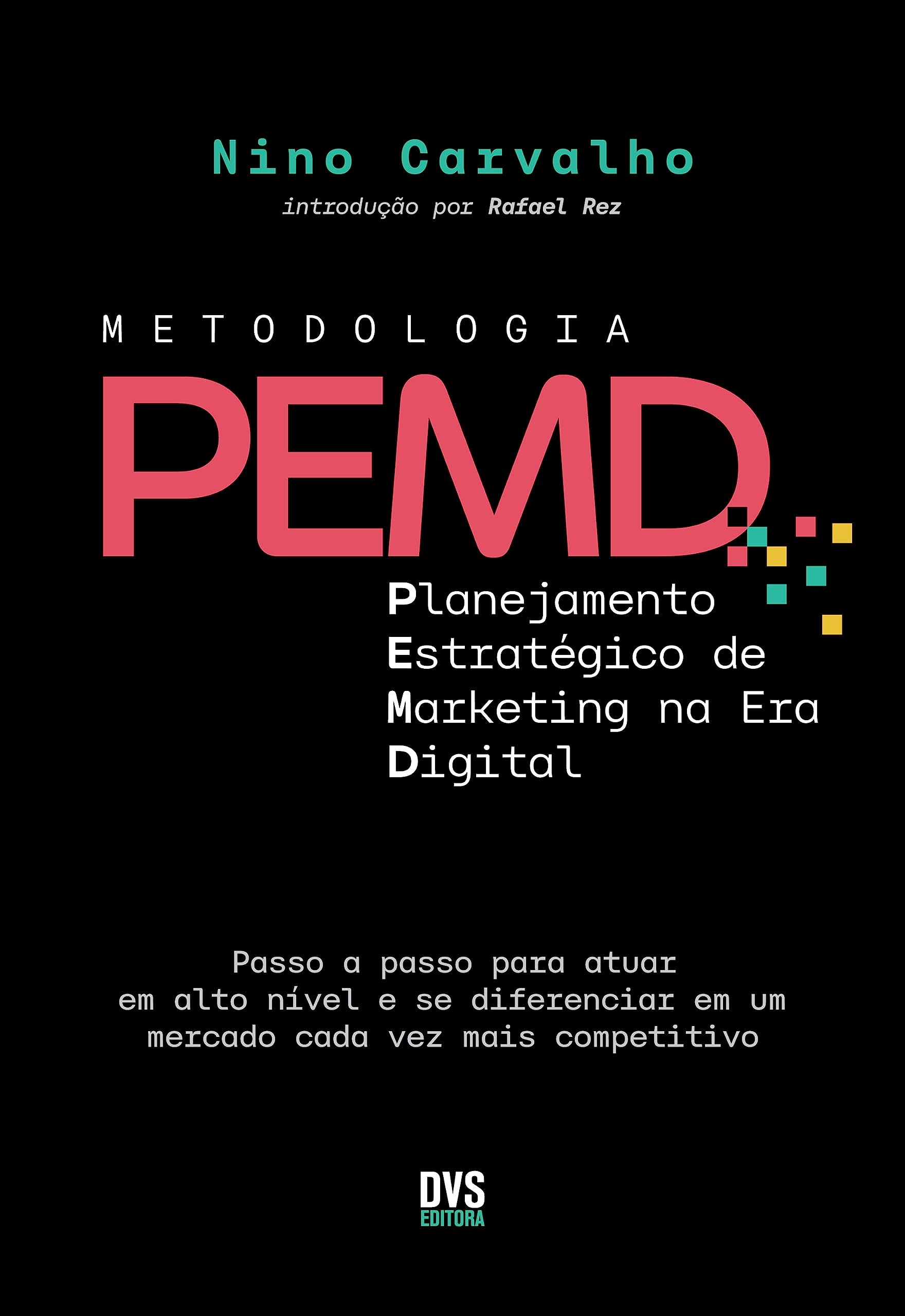 Metodologia PEMD: Planejamento Estratégico de Marketing na Era Digital - Passo a passo para atuar em alto nível e se diferenciar em um mercado cada vez mais competitivo (Portuguese Edition)