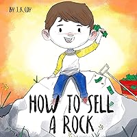 How to Sell a Rock: A Fun Kidpreneur Story about Creative Problem Solving (Money Smart Kids)