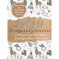 My Big Ole Pregnancy Journal: Week by Week Diary for New Moms, Affirmations and Birthing Plan, Food Craving Log, Color Pages, Trimester Info, Large Size 8.5 x 11 My Big Ole Pregnancy Journal: Week by Week Diary for New Moms, Affirmations and Birthing Plan, Food Craving Log, Color Pages, Trimester Info, Large Size 8.5 x 11 Hardcover Paperback