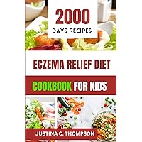 ECZEMA RELIEF DIET FOR KIDS: The Complete Guide Against Eczema, Skin Inflammation and Itches. ECZEMA RELIEF DIET FOR KIDS: The Complete Guide Against Eczema, Skin Inflammation and Itches. Paperback Kindle