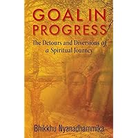 Goal in Progress: The Detours and Diversions of a Spiritual Journey Goal in Progress: The Detours and Diversions of a Spiritual Journey Paperback Kindle