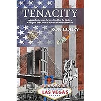 Tenacity: A Vegas Businessman Survives Brooklyn, the Marines, Corruption and Cancer to Achieve the American Dream: A True Life Story Tenacity: A Vegas Businessman Survives Brooklyn, the Marines, Corruption and Cancer to Achieve the American Dream: A True Life Story Paperback Hardcover