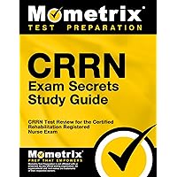 CRRN Exam Secrets Study Guide: CRRN Test Review for the Certified Rehabilitation Registered Nurse Exam CRRN Exam Secrets Study Guide: CRRN Test Review for the Certified Rehabilitation Registered Nurse Exam Paperback Kindle