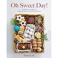 Oh Sweet Day!: A Celebration Cookbook of Edible Gifts, Party Treats, and Festive Desserts Oh Sweet Day!: A Celebration Cookbook of Edible Gifts, Party Treats, and Festive Desserts Hardcover Kindle