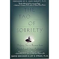 The Tao of Sobriety: Helping You to Recover from Alcohol and Drug Addiction The Tao of Sobriety: Helping You to Recover from Alcohol and Drug Addiction Paperback Audible Audiobook Kindle Audio CD
