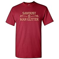 Sawdust is Man Glitter - Funny Dad Handyman Carpenter T Shirt