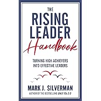 The Rising Leader Handbook: Turning High Achievers Into Effective Leaders