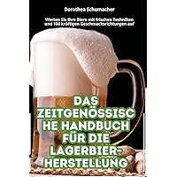 Das Zeitgenössische Handbuch Für Die Lagerbier-Herstellung (German Edition)