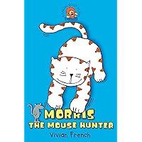 Morris the Mouse Hunter (Roaring Good Reads) Morris the Mouse Hunter (Roaring Good Reads) Kindle Paperback