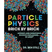 Particle Physics Brick by Brick: Atomic and Subatomic Physics Explained... in LEGO
