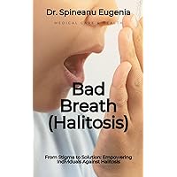 Bad Breath (Halitosis) (Medical care and health) Bad Breath (Halitosis) (Medical care and health) Kindle Paperback