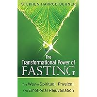 The Transformational Power of Fasting: The Way to Spiritual, Physical, and Emotional Rejuvenation The Transformational Power of Fasting: The Way to Spiritual, Physical, and Emotional Rejuvenation Paperback Audible Audiobook Kindle Hardcover