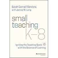 Small Teaching K-8: Igniting the Teaching Spark With the Science of Learning Small Teaching K-8: Igniting the Teaching Spark With the Science of Learning Paperback Kindle Audible Audiobook Audio CD