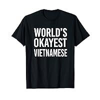 Worlds Okayest Vietnamese Half American Funny Gift Vietnam T-Shirt
