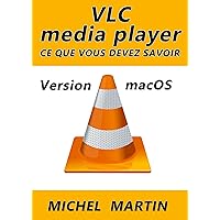 VLC pour Mac - Ce que vous devez savoir (French Edition)