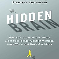 The Hidden Brain: How Our Unconscious Minds Elect Presidents, Control Markets, Wage Wars, and Save Our Lives The Hidden Brain: How Our Unconscious Minds Elect Presidents, Control Markets, Wage Wars, and Save Our Lives Audible Audiobook Paperback Kindle Hardcover