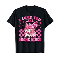 LOVE Gnome Valentines Day I Love Heart You Like Gnome Other T-Shirt