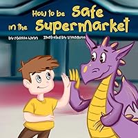 How to Be Safe in the Supermarket: A Funny Book to Teach Children How to Ask an Employee for Help if They Get Lost in a Store. Safety Rules For Kids. Children's Books Ages 3-5 (Oliver's Tips for Kids) How to Be Safe in the Supermarket: A Funny Book to Teach Children How to Ask an Employee for Help if They Get Lost in a Store. Safety Rules For Kids. Children's Books Ages 3-5 (Oliver's Tips for Kids) Paperback Kindle