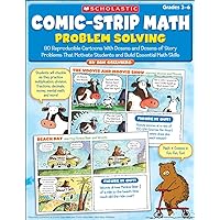 Comic-Strip Math: Problem Solving: 80 Reproducible Cartoons With Dozens and Dozens of Story Problems That Motivate Students and Build Essential Math Skills Comic-Strip Math: Problem Solving: 80 Reproducible Cartoons With Dozens and Dozens of Story Problems That Motivate Students and Build Essential Math Skills Paperback